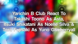 Yarichin React To Toono Shikatani amp Fujisaki As Asta Noelle amp Yuno  Black Clover  Read Desc [upl. by Acul]