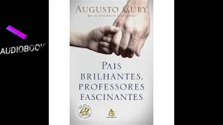 Audiobook  Pais Brilhantes  Professores Fascinantes  Augusto Cury [upl. by Simpson]