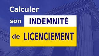 INDEMNITÉ DE LICENCIEMENT  CALCUL [upl. by Yecies458]