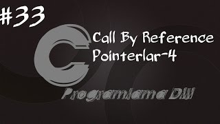 C Programlama Dersleri 33  Fonksiyonlar ve Pointerlar Call By Reference [upl. by Korb]