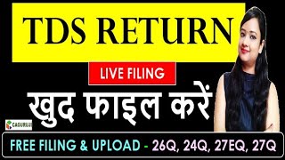 HOW TO FILE TDS RETURNTDS RETURN LIVE FILINGTDS RETURN FILING WITH FREE UTILITY26Q 24Q 27EQ [upl. by Annohsat]