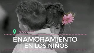 Enamoramiento en los Niños Psicología [upl. by Christi]