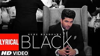 BLACK Lyrical Video  Guru Randhawa  Bhushan Kumar  Bunty Bains Davvy S Preet S Krishna M [upl. by Acinna]