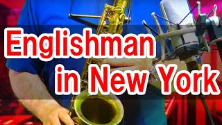 ▶Englishman in New York◀ Sting 【saxophone cover】【サックスで名曲 47】🎷ソプラノ・アルト・テナーサックス・カバー🎷 [upl. by Mukund]