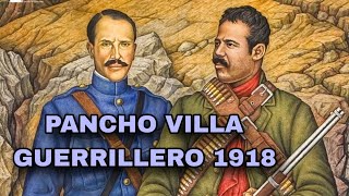 PANCHO VILLA GUERRILLERO 1918 [upl. by Anirtruc248]