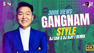 Gangnam Style  PSY  2023 Remix  DJ SAN X DJ OJIT [upl. by Lapointe]