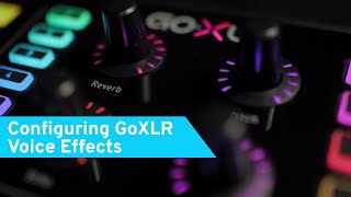 GoXLR How To Series Configuring GoXLR Voice Effects [upl. by Mario]