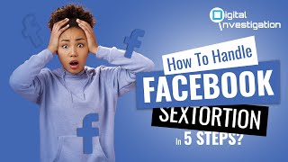 How to Handle Facebook Sextortion in 5 Steps [upl. by Calesta143]