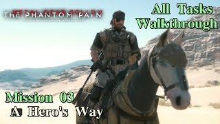 Metal Gear Solid V The Phantom Pain ★ Mission 03 A Heros Way All Tasks [upl. by Ilanos]