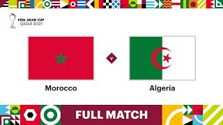 Morocco v Algeria  FIFA Arab Cup Qatar 2021 QuarterFinal  Full Match [upl. by Aihsinat425]