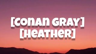 Conan GrayHeather Lyrics [upl. by Ainafets]