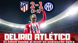 GLORIOSO ATLÉTICO EL INTER ELIMINADO TRAS UN PARTIDO ÉPICO HÉROE OBLAK CHAMPIONS LEAGUE [upl. by Carman]