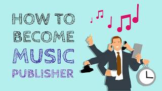 Music Publishing 101 How to Become a Music Publisher [upl. by Yedorb]