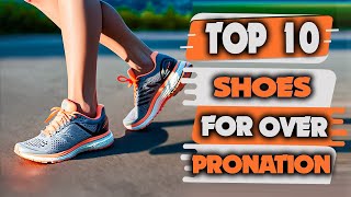 Best Shoes For Overpronation  Top 10 Best Running amp Walking Shoes for Overpronation [upl. by Acirred]