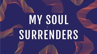 My Soul Surrenders Official Lyric Video  JPCC Worship [upl. by Lajib]