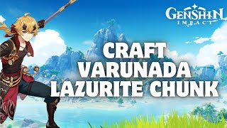 How to Craft Varunada Lazurite Chunk in Genshin Impact 2024 [upl. by Ainimre153]