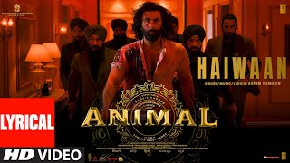 ANIMALHAIWAAN Lyrical  Ranbir KapoorRashmikaAnil KBobby D Sandeep V Ashim Kemson Bhushan K [upl. by Chui]