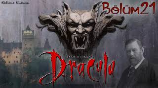 Bram Stoker  Dracula Bölüm 21 Sesli Kitap [upl. by Jermayne]