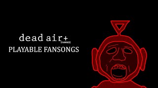 I made some Dead Air fansongs PLAYABLE PT 5  FNF DEAD AIR PLAYABLE FANSONGS V5 MOD SHOWCASE [upl. by Imoyik]