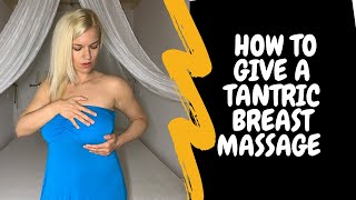 Breast Massage  How To Give a Tantric Breast Massage [upl. by Furtek]