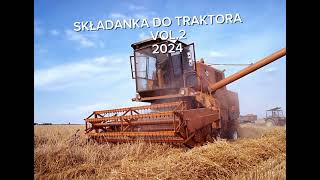 🔥✅SKŁADANKA DO TRAKTORA ✅🔥✅ HITY 2024✅ [upl. by Sirrom]