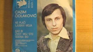 Ćazim Čolaković Kad Bi Život Moj Sto Godina Bio 1978 [upl. by Alliuqat]