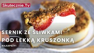 Sernik ze śliwkami pod lekką kruszonką –prosty i szybki  SkutecznieTv [upl. by Iv967]