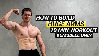 HOW TO BUILD HUGE ARMS  10 MINUTE ARM WORKOUT FOLLOW ALONG DUMBBELL ONLY [upl. by Koah]