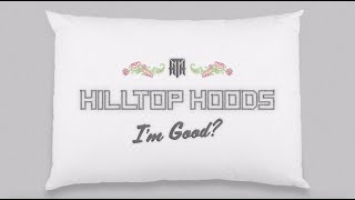 Hilltop Hoods  Im Good Official Lyric Video [upl. by Perrin]