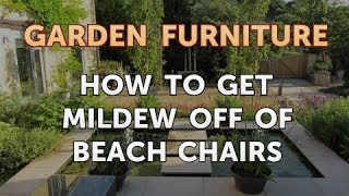 How to Get Mildew Off of Beach Chairs [upl. by Eekram]