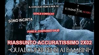 RECENSIONE GAME OF THRONES 2X02 RIASSUNTO ACCURATISSIMO quotQUALCUNO PENSI AI BAMBINIquot [upl. by Auric733]