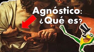 Agnóstico ¿Qué es  Sobre la existencia de Dios [upl. by Madid]