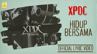 XPDC  Hidup Bersama Unmetal Official Lyric Video [upl. by Ailaht]