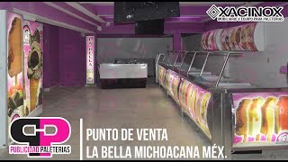 DISEÑO Y COLOCACIÓN DE PUNTO DE VENTA PALETERIA LA BELLA MICHOACANA MEX [upl. by Ainyt792]