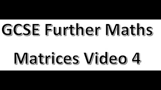 GCSE FM Matrices Video 4 [upl. by Enywtna]