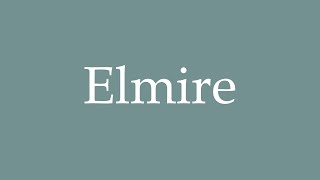 How to Pronounce Elmire Correctly in French [upl. by Etnahsal157]