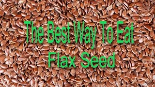 The Best Way To Eat Flax Seed health and fitness [upl. by Card]