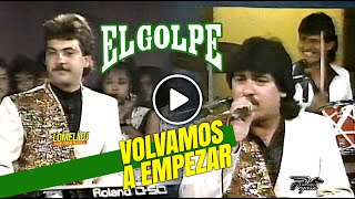 1991  VOLVAMOS A EMPEZAR  Grupo EL GOLPE  En vivo [upl. by Phelan]