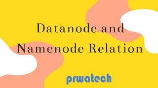 Hadoop  Datanode and Namenode  Datanode and Namenode Relation  Prwatech [upl. by Yesnikcm29]