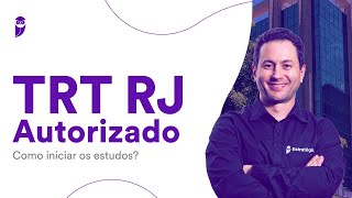 Concurso TRT RJ autorizado Como iniciar os estudos [upl. by Eilrebma213]