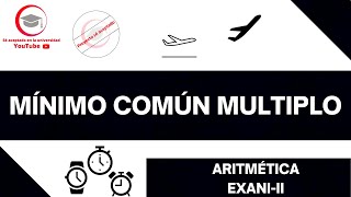 MÍNIMO COMÚN MÚLTIPLO mcm  ARITMÉTICA  EXANIII 2024 [upl. by Limann]