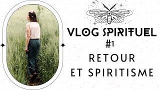 VLOG 1 RETOUR ET SPIRITISME [upl. by Agostino]