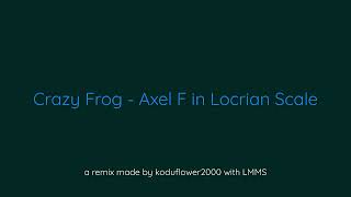 Crazy Frog  Axel F in Locrian Marvelous Spooky Remix by koduflower2000 [upl. by Islean647]