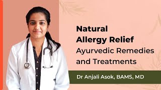 Natural Allergy Relief Ayurvedic Remedies and Treatments  Dr Anjali  Sitaram Bangalore Branch [upl. by Aenil241]