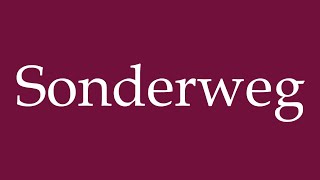 How to Pronounce Sonderweg Special Route Correctly in German [upl. by Marys]