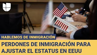 Hablemos de Inmigración Todo sobre los perdones de inmigración para ajustar el estatus en EEUU [upl. by Relyhs419]