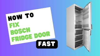 Bosch Fridge Door Not Closing Heres the Fix [upl. by Sybley]