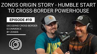 Zonos Origin Story—Humble Start to CrossBorder Powerhouse  Decoding CrossBorder Ecommerce  Ep 19 [upl. by Enelav878]