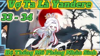 Tập 33 l 34 l Vợ Tôi Là Yandere l Hệ Thống Mô Phỏng Nhân Sinh l Manhua Subteam [upl. by Annetta]