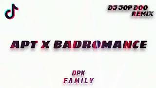 DJ APT X BADROMANCE dj tik tokdj dpk DJ JOP DOO REMIX 2025🎧 [upl. by Shien]